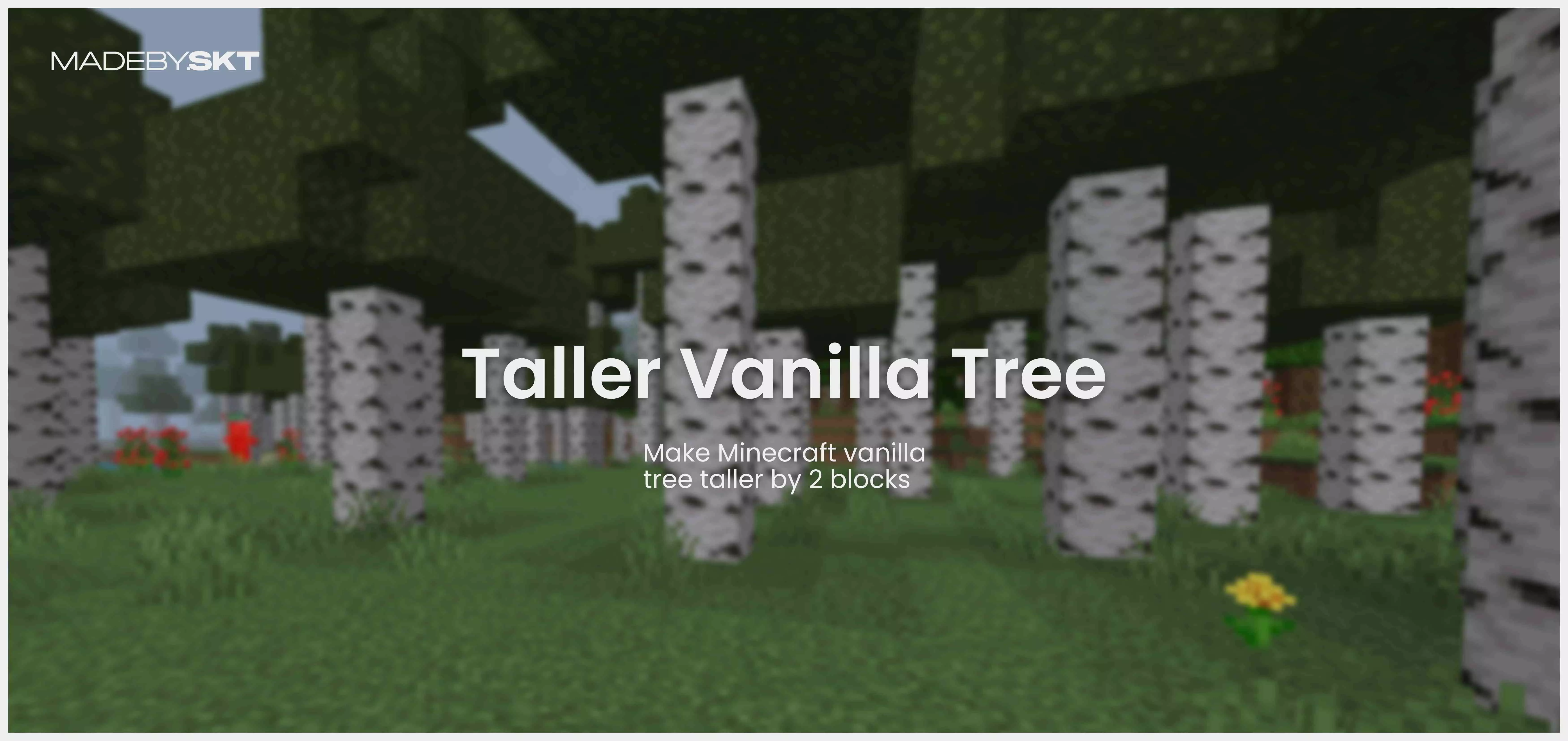 SKT - Taller Vanilla Tree BE Addon screenshot